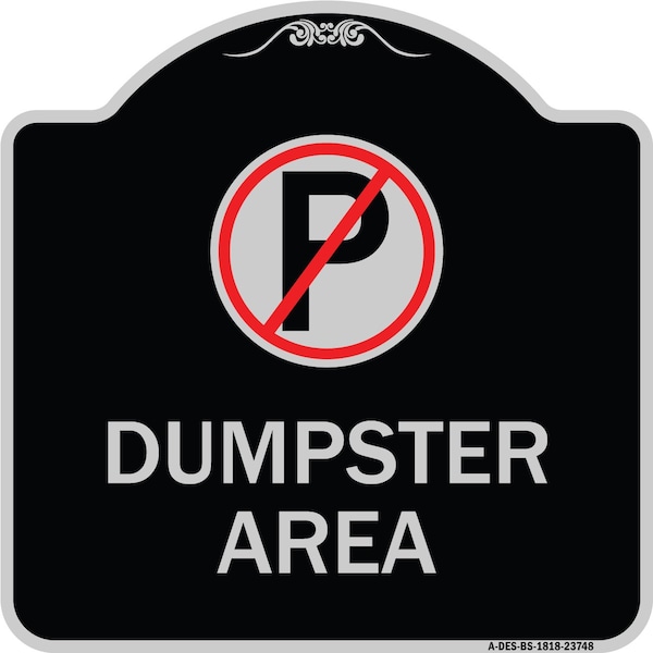 Signmission No Parking Dumpster Area Heavy-Gauge Aluminum Architectural Sign, 18" x 18", BS-1818-23748 A-DES-BS-1818-23748 - main
